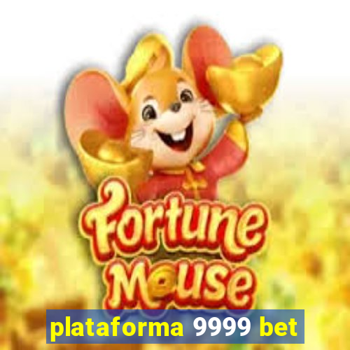 plataforma 9999 bet